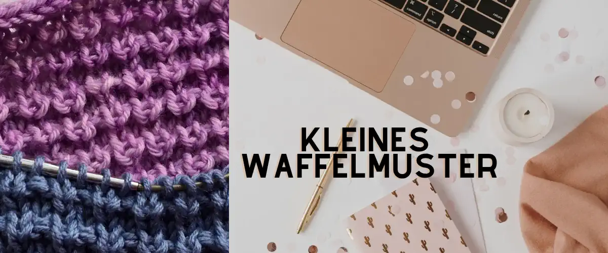 Strickmuster: kleines Waffelmuster