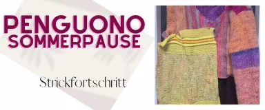 Penguono-Update: Zwischen Strickwahn, Sommerpause und dem Ruf des Spinnrads