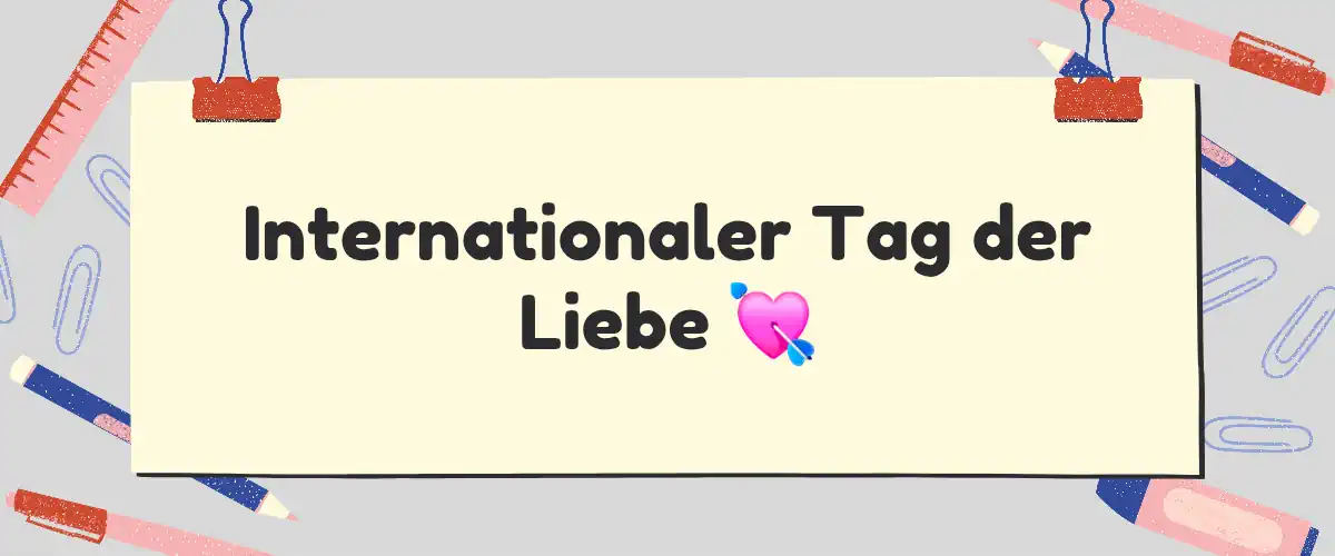 Der internationale Tag der Liebe
