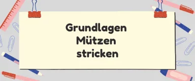 Grundlagen beim Mützen stricken – So wird deine erste Mütze ein Erfolg
